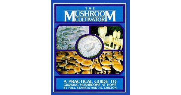The mushroom cultivator bible and principal guide