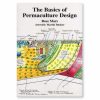 The Basics of Permaculture Design is an introduction to the principles of permaculture, design processes, and the tools needed for designing sustainable gardens, farms, and larger communities.