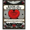 Radical Mycology: A Treatise on Seeing and Working with Fungi