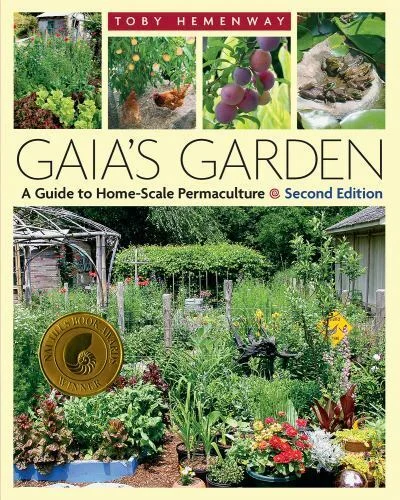 Gaia's Garden: A Guide to Home-Scale Permaculture, 2nd Edition by Toby Hemenway